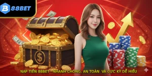Nạp Tiền 88BET - Nhanh Chóng, An Toàn  Và Cực Kỳ Dễ Hiểu