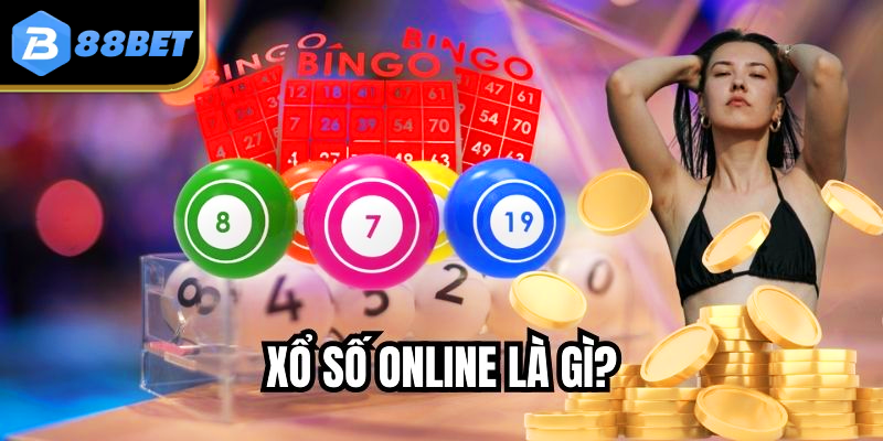Xổ Số Online Là Gì? - Những Điều Cần Biết Để Chơi Tại 88BET