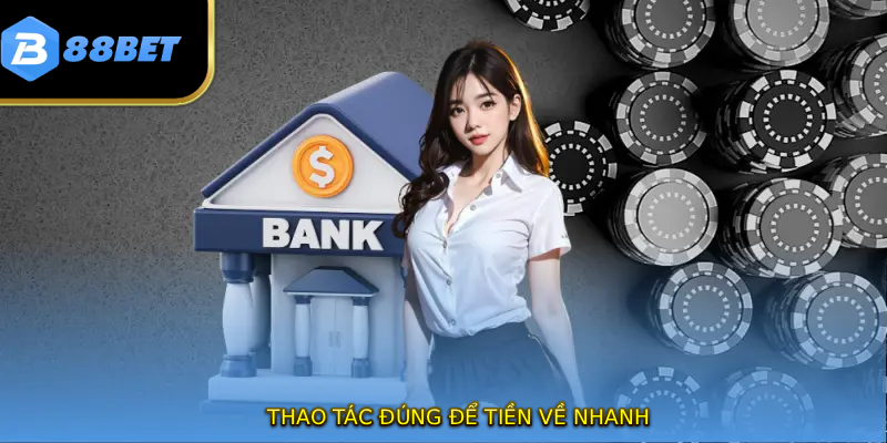 Thao tác đúng để tiền về nhanh