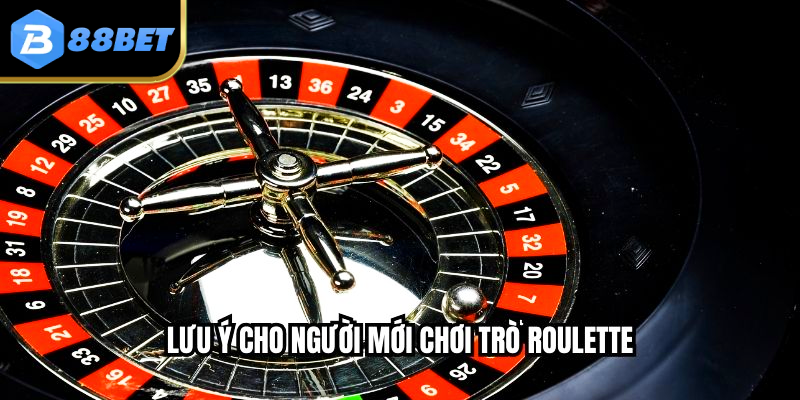 Lưu ý cho người mới chơi trò roulette